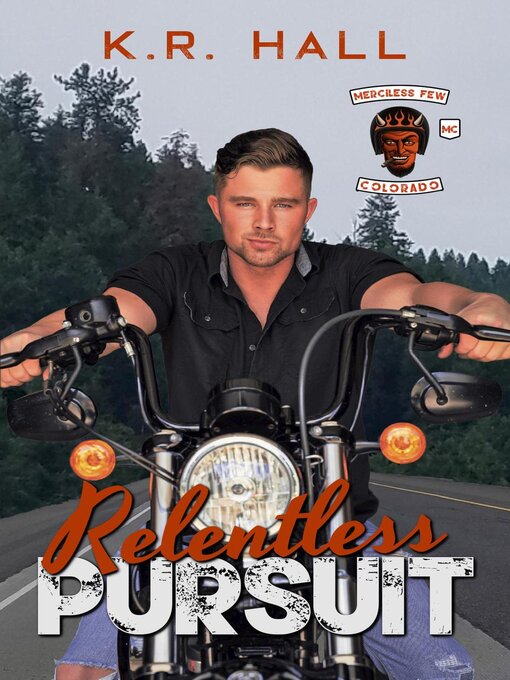 Title details for Relentless Pursuit, Merciless Few MC, Colorado Chapter by K. R. Hall - Available